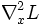 \nabla_x^2 L\,