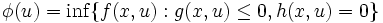 \phi (u)=\inf\{f(x,u): g(x,u)\leq 0, h(x,u)=0\}