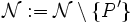 {\mathcal N} := {\mathcal N} \setminus \{P'\}\, 