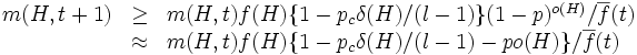 \begin{array}{lll}
m(H,t+1) &\geq& m(H,t)f(H)
\{1-p_c\delta(H)/(l-1)\}(1-p)^{o(H)}/\overline{f}(t) \\
&\approx& m(H,t)f(H)\{1-p_c\delta(H)/(l-1)-po(H)\}/\overline{f}(t) 
\end{array}\, 