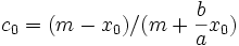 
c_{0}=(m- x_{0})/(m+{\frac{b}{a}} x_{0})
\, 