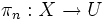  \pi_{n} : X \to U \,