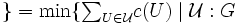 \textstyle \} = \min\{{\sum}_{U \in {\mathcal U}} c(U) \mid {\mathcal U}: G\, 