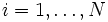 i=1,\ldots,N\,