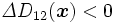 \mathit{\Delta}D_{12}(\boldsymbol{x})<0\, 
